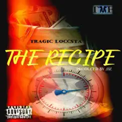 The Recipe - Single by Tragic Loccsta album reviews, ratings, credits