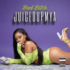 Bad Bitch - Single by Juicedupmya album reviews, ratings, credits