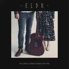 My Love Looks Good on You - Single by ELDR album reviews, ratings, credits
