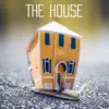 The House - Single album lyrics, reviews, download