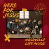 Here for Jesus album lyrics, reviews, download