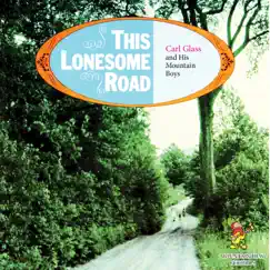 This Lonesome Road by Carl Glass and His Mountain Boys album reviews, ratings, credits