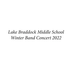Lake Braddock Middle School Winter Band Concert 2022 (Live) by Lake Braddock Wind Ensemble, Lake Braddock Bruin Band & Lake Braddock Cadet Band album reviews, ratings, credits