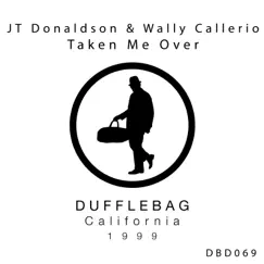 Taken Me Over - Single by JT Donaldson & Wally Callerio album reviews, ratings, credits