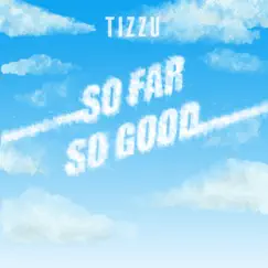 So Far So Good by Tizzu album reviews, ratings, credits
