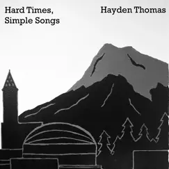 Hard Times, Simple Songs by Hayden Thomas album reviews, ratings, credits