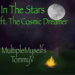 In the Stars (feat. The Cosmic Dreamer) - Single by MultipleMyselfs and TommyV album reviews, ratings, credits