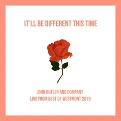 It'll Be Different This Time (Live from Best of Westmont 8-23-19) - Single by John Butler album reviews, ratings, credits