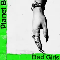 Bad Girls - Single by Planet B album reviews, ratings, credits
