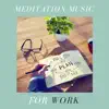 Meditation Music for Work – Zen Music for Work, Calming Songs album lyrics, reviews, download