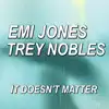 It Doesn't Matter (feat. Trey Nobles) - Single album lyrics, reviews, download