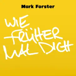 Wie Früher Mal Dich - Single by Mark Forster album reviews, ratings, credits