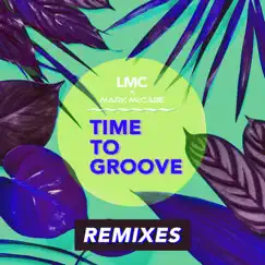 Time To Groove (LMC X Mark McCabe / Fitz & Baron Remix) Song Lyrics