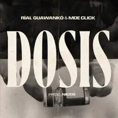 Dosis - EP by Ríal Guawankó & MDE Click album reviews, ratings, credits