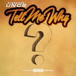 Tell Me Why - Single by Sin Squad (SS) & Uncs album reviews, ratings, credits