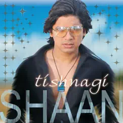 Tishnagi by Shaan album reviews, ratings, credits