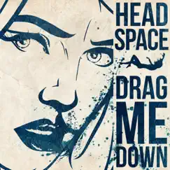 Drag Me Down - Single by Headspace. album reviews, ratings, credits
