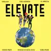 Elevate (feat. A.R. Immortal & Tony Caseanova) - Single album lyrics, reviews, download