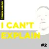 I Can't Explain #2 - Single album lyrics, reviews, download