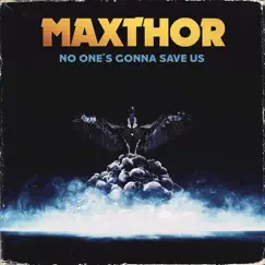 No One's Gonna Save Us - Single by Maxthor album reviews, ratings, credits