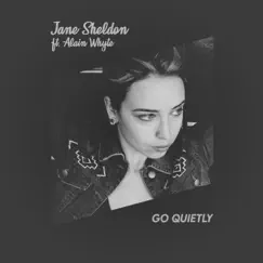Go Quietly (feat. Alain Whyte) - Single by Jane Sheldon album reviews, ratings, credits