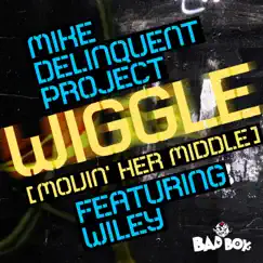 Wiggle (Movin' Her Middle) [feat. Wiley] - EP by Mike Delinquent Project album reviews, ratings, credits
