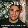 Out of the Old (From "High School Musical: The Musical: The Series") - Single album lyrics, reviews, download