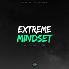 Extreme Mindset (Motivational Speech) - Single by Fearless Motivation album reviews, ratings, credits