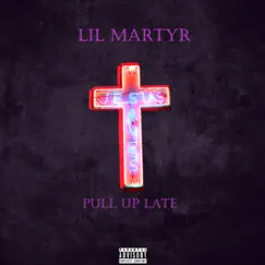Pull Up Late - Single by Lil Martyr album reviews, ratings, credits