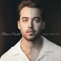 Half Past You - Single by Alex Hall album reviews, ratings, credits