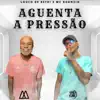 Aguenta a Pressão - Single album lyrics, reviews, download