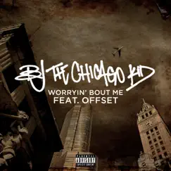 Worryin' Bout Me (feat. Offset) - Single by BJ the Chicago Kid album reviews, ratings, credits