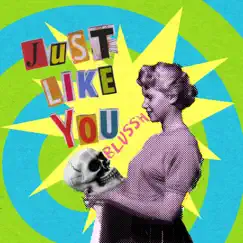 Just Like You - Single by Blussh album reviews, ratings, credits