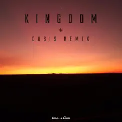 Kingdom (feat. Casis) [Casis Remix] Song Lyrics