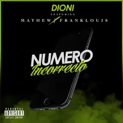 Numero Incorrecto (feat. Mathew & Frank Louis) - Single by Dioni album reviews, ratings, credits