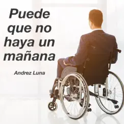 Puede que no haya un mañana (banda sonora de corto de seguridad) - Single by Andrez Luna album reviews, ratings, credits