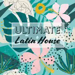 Ultimate Latin House: Brasil Tempo 2019, Zumba and Bachata, Sexual, Emotional Beats by Cafe Latino Dance Club, World Hill Latino Band & Cuban Latin Collection album reviews, ratings, credits