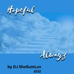 Hopeful Alwayz - Single by DJ ShoSumLuv album reviews, ratings, credits