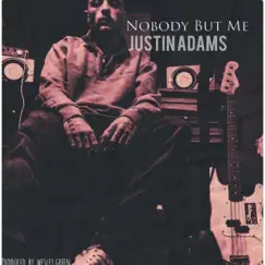 Nobody but Me - EP by Justin Adams album reviews, ratings, credits