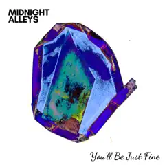 You'll Be Just Fine - Single by Midnight Alleys album reviews, ratings, credits