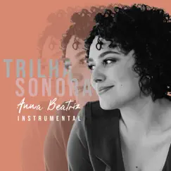 Trilha Sonora (Instrumental Version) - Single by Anna Beatriz album reviews, ratings, credits