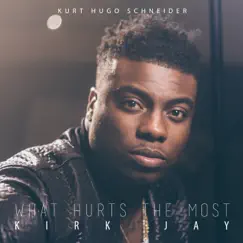 What Hurts the Most - Single by Kurt Hugo Schneider & Kirk Jay album reviews, ratings, credits