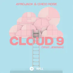 Cloud 9 (feat. Jeremih) - Single by AFROJACK & Chico Rose album reviews, ratings, credits