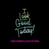 I Look Good Today - Single album lyrics, reviews, download