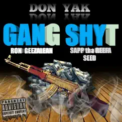 Gang Shyt (feat. Ron Geezalean & Sapp Tha Reefa Seed) - Single by Don Yak album reviews, ratings, credits