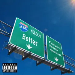 Better (feat. Deante' Hitchcock) - Single by Kelechief album reviews, ratings, credits