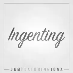 Ingenting (feat. Iona) - Single by JKM album reviews, ratings, credits