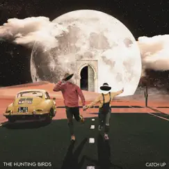 Catch Up - Single by The Hunting Birds album reviews, ratings, credits