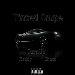 Tinted Coupe (feat. Chaos & Meddy) - Single by Turnup album reviews, ratings, credits