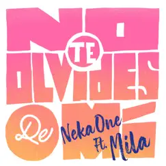No Te Olvides de Mi (feat. MILA) - Single by Neka One album reviews, ratings, credits